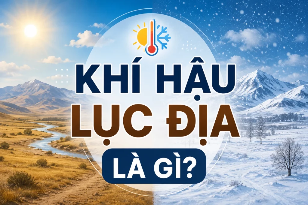 Khí hậu lục địa là gì?