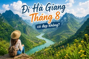 Hà Giang tháng 8 có đẹp không