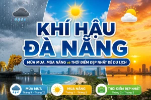 Khí Hậu Đà Nẵng: Mùa Mưa, Mùa Nắng và Thời Điểm Đẹp Nhất Để Du Lịch